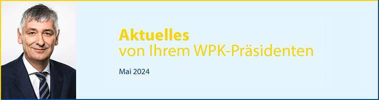 Banner Video "Aktuelles von Ihrem WPK-Präsidenten - Mai 2024"